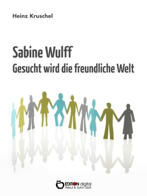 cover image of Sabine Wulff--Gesucht wird die freundliche Welt